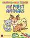 Coloring Book for Toddlers 2-4 Years: My First Animals: Cute and Simple Animal Pictures to Learn and Color | Big & Easy Jumbo Coloring Book
