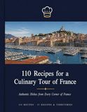 110 France 110 Recipes for a Culinary Tour of France: Dishes from Every Corner of France | 15 Regions & Territories