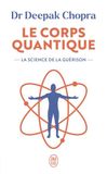 Le corps quantique: La science de la guérison