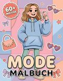 Mode Malbuch für Mädchen: Über 60 Wunderschöne Und Kreative Outfits Zum Ausmalen: Das Perfekte Geschenk Zur Entspannung Von Kindern Und Teens.