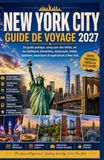 NEW YORK CITY GUIDE DE VOYAGE 2027: Un guide pratique, conçu par des initiés, sur les meilleures attractions, restaurants, hôtels, quartiers, excursions et expériences à New York.