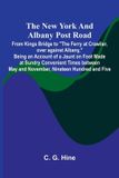 The Libri GmbH The New York and Albany Post Road; From Kings Bridge to "The Ferry at Crawlier, over against Albany," Being an Account of a Jaunt on Foot Made at ... May and November, Nineteen Hundred and Five Paperback