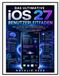 DAS Apple DAS ULTIMATIVE IOS 27 BENUTZERLEITFADEN: Alles, was Sie über Apples KI-gestütztes Update, Siri 2.0, Apple Intelligence, versteckte Funktionen und Produktivitätstools wissen müssen.