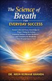 THE SCIENCE OF BREATH FOR EVERYDAY SUCCESS: Instant Calm and Focus, Knowledge on Proper Timing for Actions, Emotional Balance, and Transform the Breath into Your Personal Success To: 3