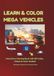 Learn & Color Mega Vehicles: Interactive Coloring Book with QR Codes, Action Videos, and Color Guides! 206 Giant Pages of Fun and Knowledge for Future Drivers (Large Print)