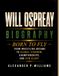 WILL OSPREAY BIOGRAPHY: Born to Fly - From Wrestling Dreams to Global Stardom, Championships, and AEW Glory