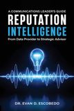 Reputation Measuredio Press Reputation Intelligence: A Communications Leader's Guide: From Data Provider to Strategic Advisor Paperback