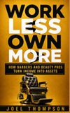 Work Less Own More: How Barbers and Beauty Pros Turn Income Into Assets