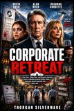 CORPORATE RETREAT: Alan Ruck, Odeya Rush, and Rosanna Arquette lead a cinematic survival thriller where a corporate retreat descends into deadly chaos and betrayal.