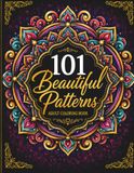 101 Beautiful Patterns: Adult Coloring Book