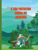 Il Mio Fantastico Mondo dei Dinosauri: Libro da Colorare per Bambini: 50 Grandi Disegni di Dinosauri Simpatici e Amichevoli