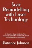 Scar Laser Scar Remodelling: A Step-by-Step Guide to Non-Invasive Aesthetic Treatments