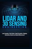 LIDAR AND 3D SENSING ENGINEERING: Laser Scanning Point Clouds Depth Perception Mapping Autonomous Systems and Spatial Measurement