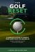 The Golf Reset: Lower Your Scores With Baseline Tests, Proven Drills, and a 30-Day Practice Plan to Fix Your Swing, Short Game, and Course Management