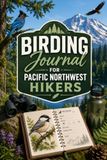 Birding Journal for Pacific Northwest Hikers