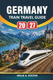 Germany Train Travel Guide 2027