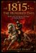 1815: THE HUNDRED DAYS: The Rise, Fall, and Legendary Last Stand of Napoleon Bonaparte