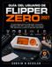 GUÍA Flipper Zero GUÍA DEL USUARIO DE FLIPPER ZERO 2027: Una guía práctica para la configuración, comunicación inalámbrica, RFID, NFC, infrarrojos, GPIO, automatización ... y pruebas de seguridad responsables.