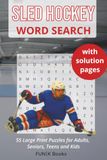 Sled Hockey Sled Hockey Word Search 55 Large‑Print Puzzles for Adults, Seniors, Teens & Kids: Adaptive Sports Word Search Book Featuring Sled Hockey Terms, Gear, — Easy‑to‑Read Puzzles with Answer Key