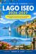LAGO ISEO GUIDA DI VIAGGIO 2026-2027: La tua guida completa a Sulzano, Iseo e alla più grande isola lacustre d'Europa.