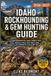 Idaho Independently Published Idaho Rockhounding & Gem Hunting Guide 2026-2027