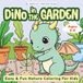 DiNo in the Garden: Fun Dinosaur Coloring Book for Kids