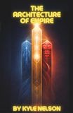 THE ARCHITECTURE OF EMPIRE