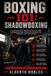 Boxing 101: Shadowboxing: Master Footwork, Defense, Combinations, Visualization, Conditioning, and Fight IQ with 50 Structured Rounds
