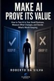 MAKE AI PROVE ITS VALUE