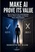 MAKE AI PROVE ITS VALUE