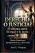 ¿DERECHO Libri GmbH ¿DERECHO O JUSTICIA?: El dilema entre lo legal y lo justo Bases históricas, jurisprudencia y doctrina