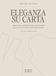 Eleganza Carlo Capellano Eleganza su carta. L'arte della modellistica sartoriale-The art of tailoring pattern making. Ediz. bilingue