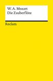 Die Reclam Philipp Jun. Die Zauberflöte (KV 620). Eine große Oper in zwei Aufzügen. Libretto von Emanuel Schikaneder