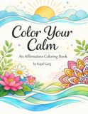 Color Your Calm: An Affirmation Coloring Book