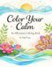 Color Your Calm: An Affirmation Coloring Book