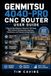 Genmitsu 4040-PRO CNC Router User Guide: A Step-by-Step Beginner's Manual for CNC Setup, GRBL Software, Woodworking, Engraving, Maintenance, and Precision Carving Projects