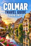 Colmar Travel Guide 2026-2027