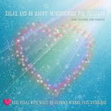 Sonic Rendezvous Bari Koral & Paul Averginos - Relax And Be Happy: Mindfulness For Children (2 CD)