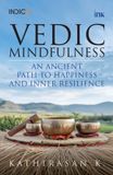 Vedic Occam Vedic Mindfulness: An Ancient Path to Happiness and Inner Resilience