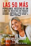 LAS 50 más populares recetas de un libro de recetas en frasco: Desayunos, almuerzos y cenas rápidos y deliciosos para acampar, la oficina, el hogar y los niños