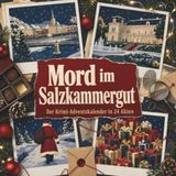 Mord im Salzkammergut: Der Krimi-Adventskalender in 24 Akten