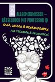 Das Professor IQ Das Allgemeinwissen- Rätselbuch mit Professor IQ: Quiz, Wissen & Denkaufgaben für Teenager und Erwachsene