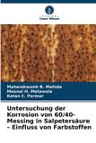 Untersuchung Verlag Unser Wissen Untersuchung der Korrosion von 60/40-Messing in Salpetersäure - Einfluss von Farbstoffen