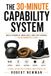 THE 30-MINUTE CAPABILITY SYSTEM: Build strength, move well and stay capable — in 30 minutes a day