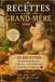 RECETTES DE GRAND-MÈRE RECETTES DE GRAND-MÈRE — TOME 1: 10 recettes traditionnelles, simples, savoureuses et pleines d’amour