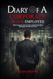 DIARY OF A CORPORATE BLACK EMPLOYEE