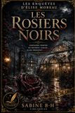 Les Enquêtes d'Elise Moreau: Les Rosiers Noirs: 1