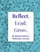 Reflect. Lead. Grow: An Administrator’s Reflection Journal