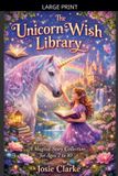 The Wonderfield Books The Unicorn Wish Library A Magical Story Collection for Ages 7 to 10 by Josie Clarke