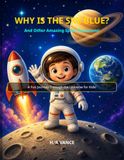 Why is the Sky Blue?: 50 Mind-Blowing Space Questions for Kids: An Interactive Journey Through the Universe with Fun Facts, Coloring Pages, and STEM Challenges for Young Explorers